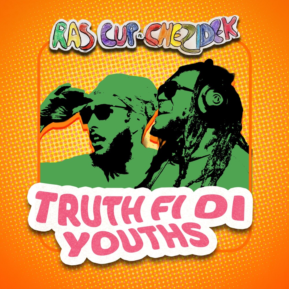 Ras Cup feat. Chezidek - TRUTH FI DI YOUTHS