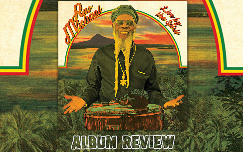 Album Review: Ras Michael - Live By The Spirit