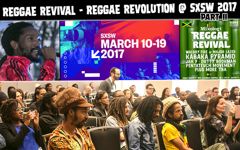 Reggae Revival - Reggae Revolution @ SXSW 2017 (PART II)
