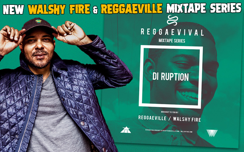 Reggaevival - Walshy Fire & Reggaeville Launch New Mixtape Series