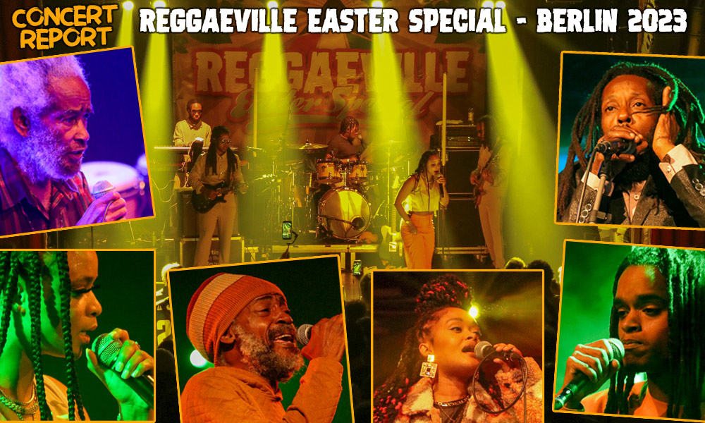 Concert Report: Reggaeville Easter Special in Berlin 2023