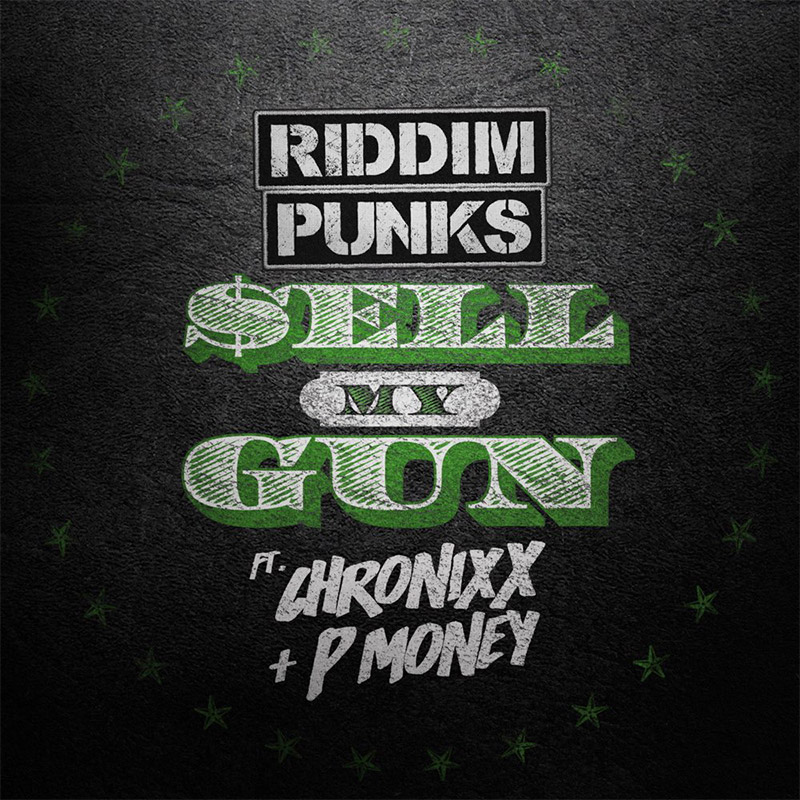 Riddim Punks feat. Chronixx & P Money - Sell My Gun