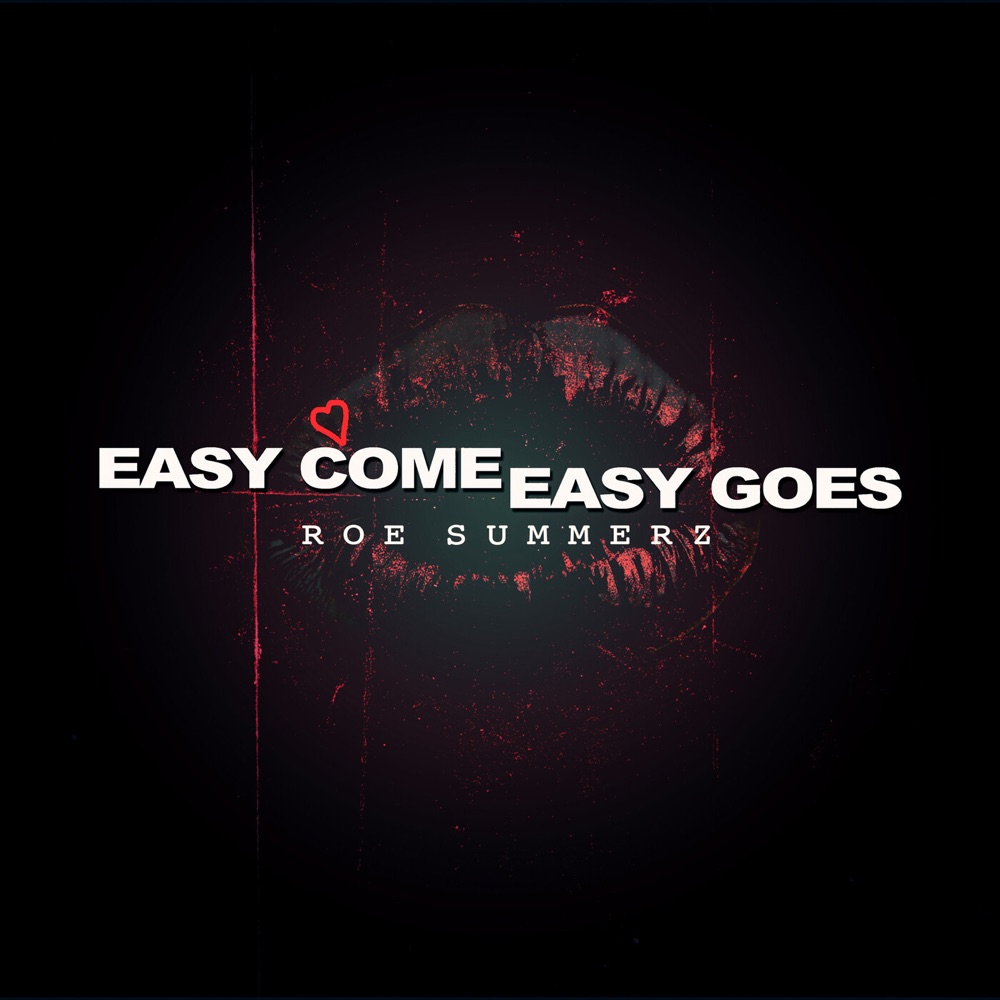 Roe Summerz - Easy Come Easy Goes