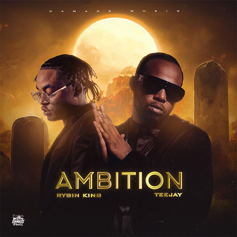Rygin King & Teejay - Ambition