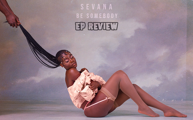 EP Review: Sevana - Be Somebody
