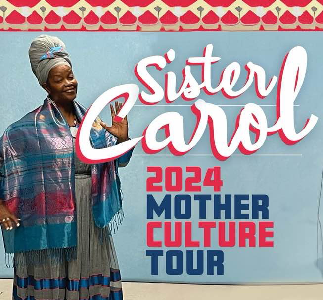 Sister Carol - Mother Culture Tour | April & May 2024