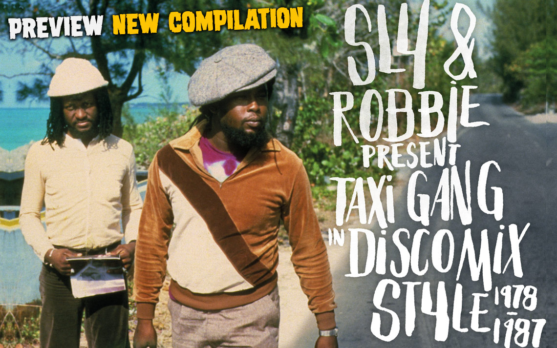 New Release: Sly & Robbie present Taxi Gang In Discomix Style 1978 - 1987