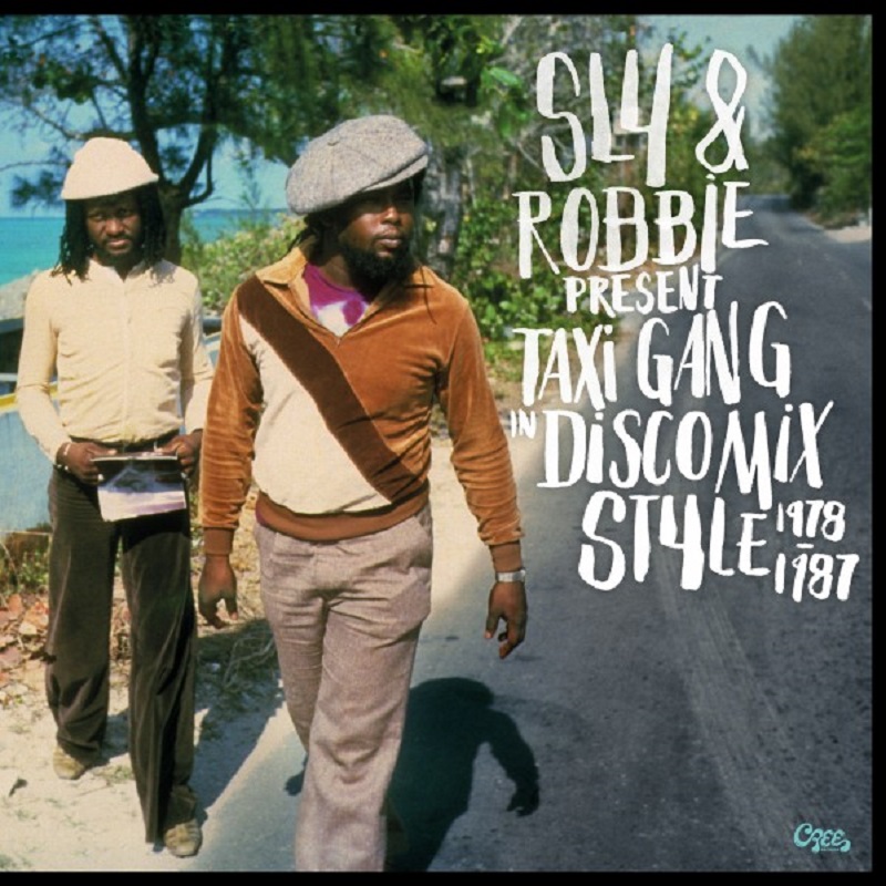 Sly & Robbie Present Taxi Gang In Discomix Style 1978 - 1987
