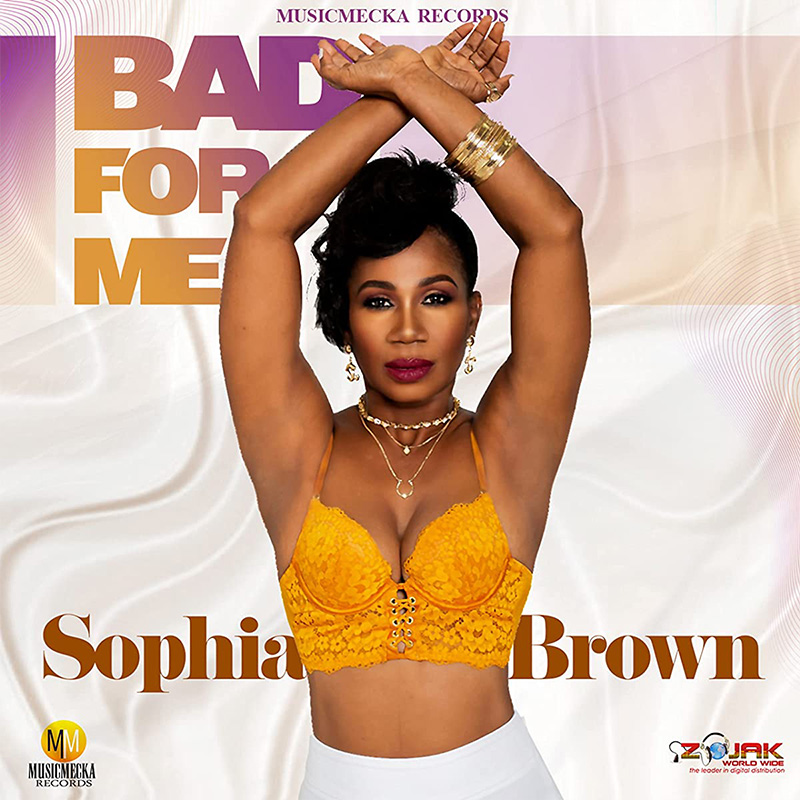 Sophia Brown - Bad For Me