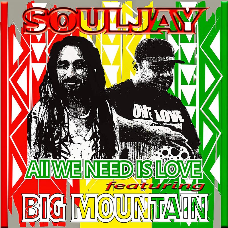 Souljay feat. Big Mountain - All You Need Is Love