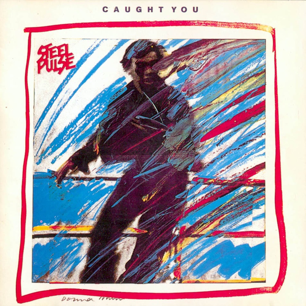 Steel Pulse – Caught You