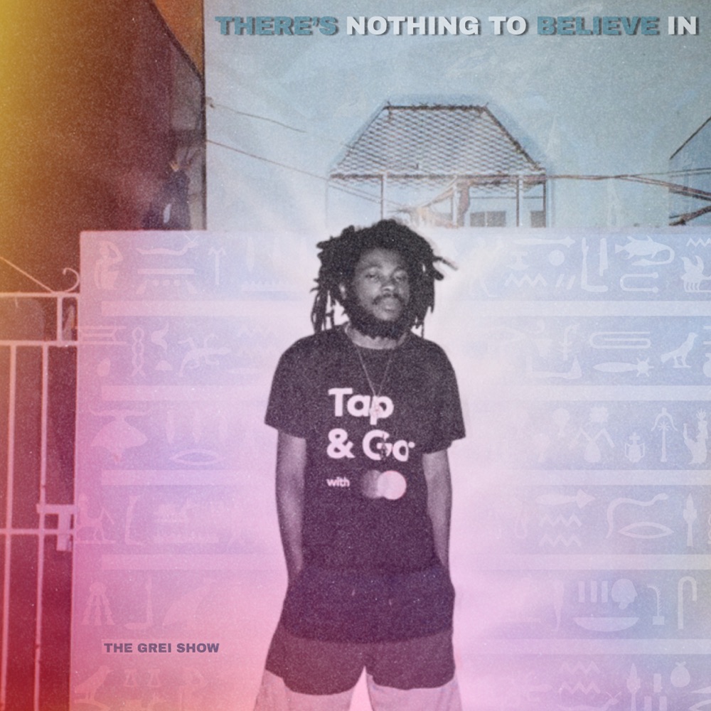 The Grei Show - There's Nothing to Believe In EP