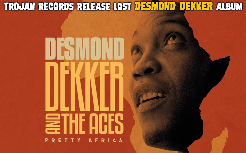 Trojan Records Release Lost Desmond Dekker Album Pretty Africa