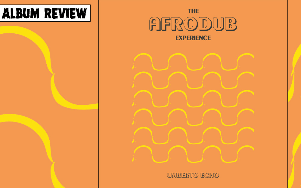 Album Review: Umberto Echo - The Afrodub Experience