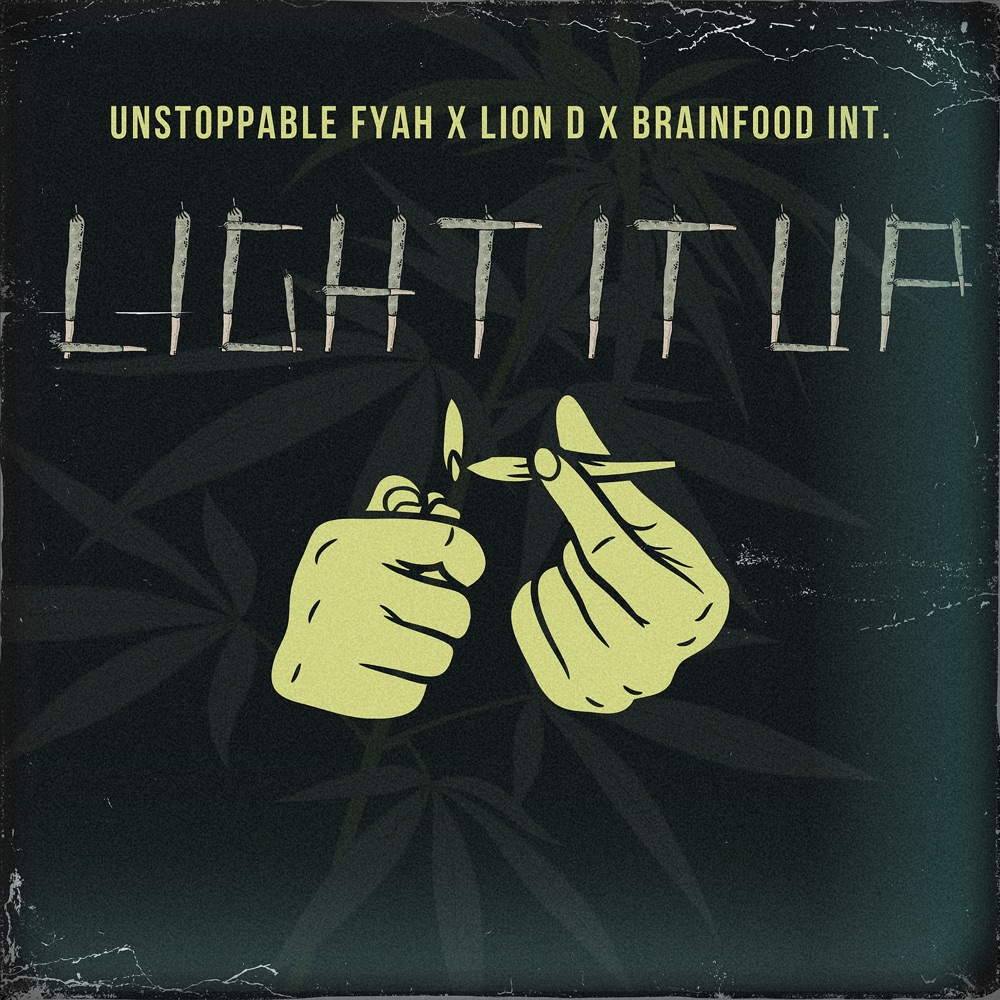 Unstoppable Fyah  x Brainfood Intl. x Lion D - Light It Up