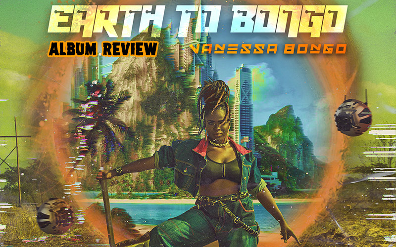 Album Review: Vanessa Bongo - Earth To Bongo
