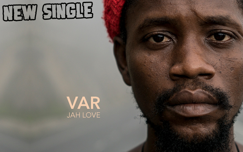 Jah Love - Var Releases Debut Single