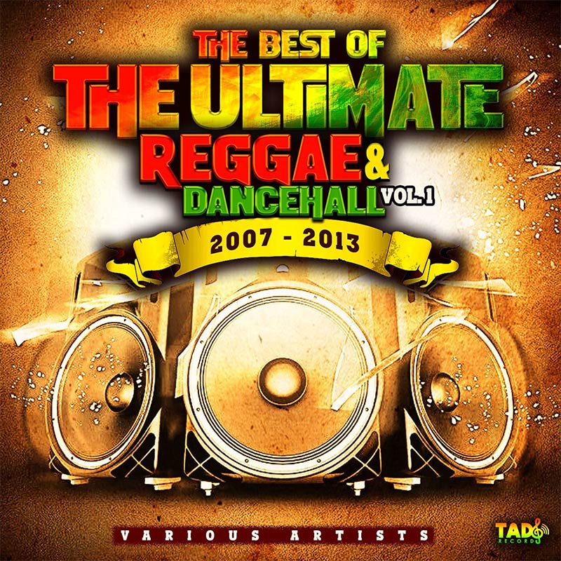 Release: The Best Of The Ultimate Reggae & Dancehall Vol. 1 (2007 - 2013)