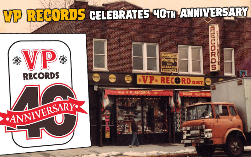 VP Records - World’s Largest Independent Reggae Label Celebrates 40th Anniversary in 2019