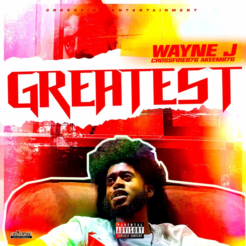 Wayne J, Crossfire876 & Akeem876 - Greatest