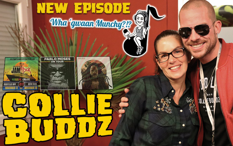 New Episode: Collie Buddz @ Wha' Gwaan Munchy?!? #38