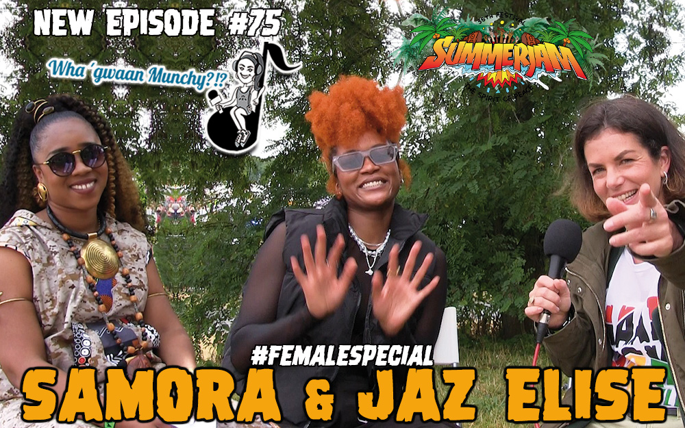 Samora & Jaz Elise @ Wha‘ Gwaan Munchy?!? #75 - Female Special | SummerJam 2023