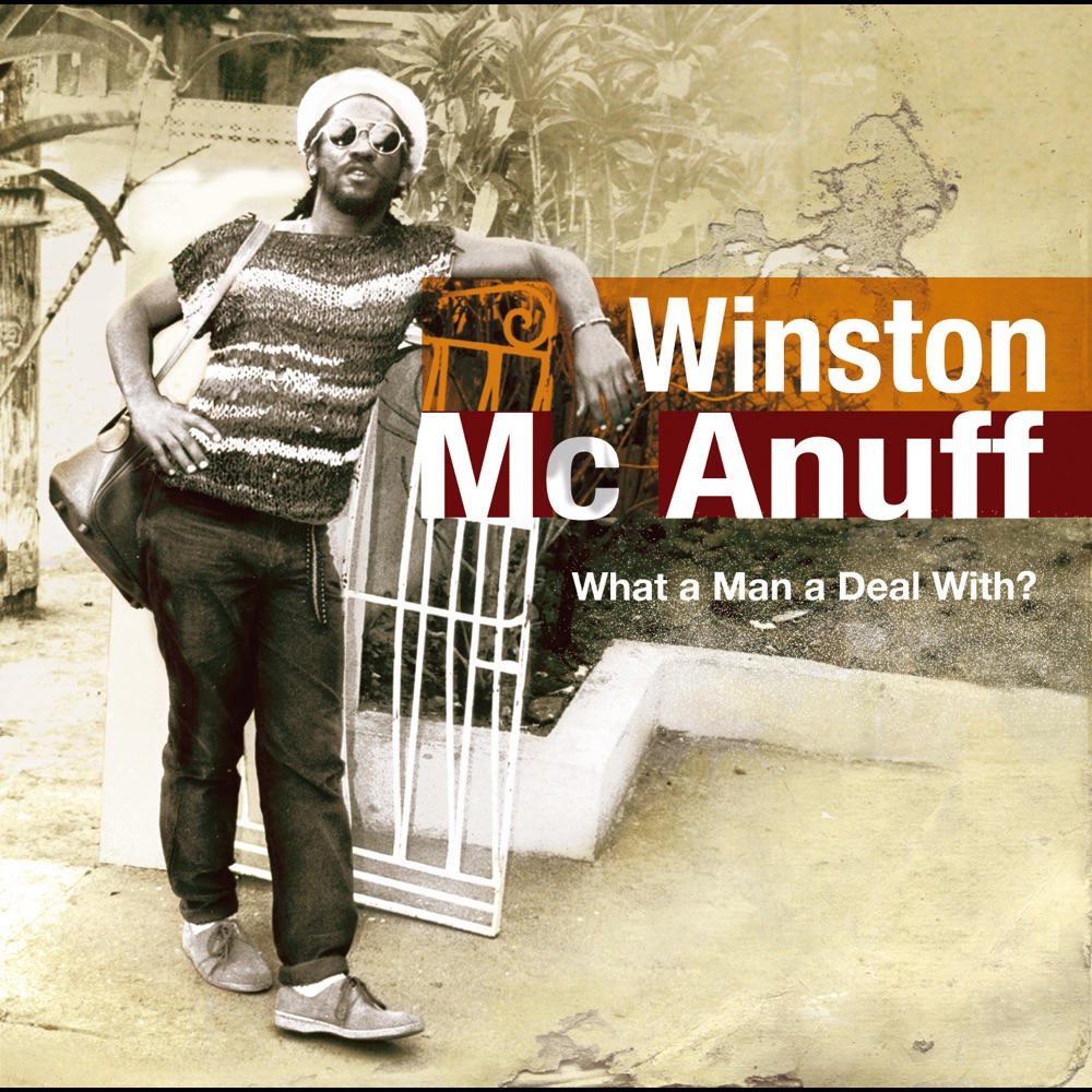 Winston McAnuff - What a Man a Deal With?