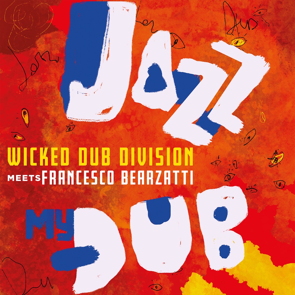 Wicked Dub Division x Francesco Bearzatti - Jazz My Dub
