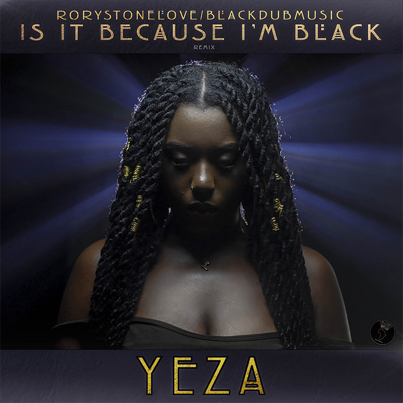 Yeza - Is It Because I'm Black (Remix)