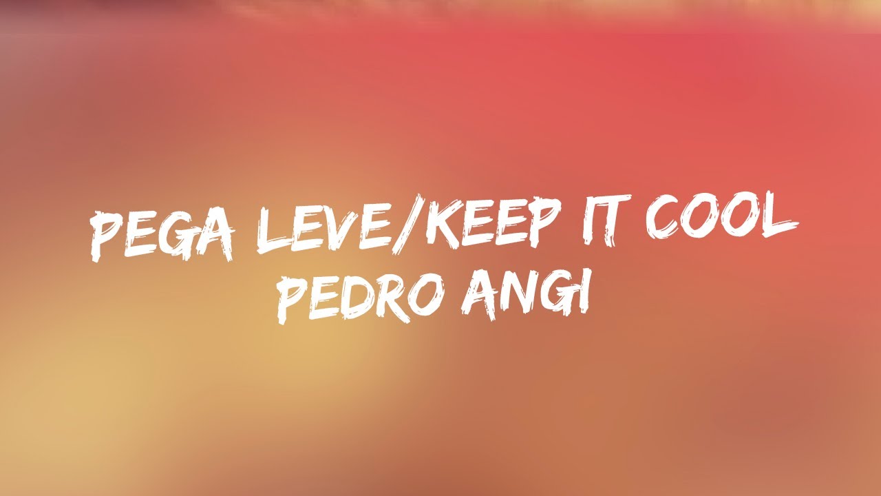Pedro Angi - Pega Leve / Keep It Cool (Lyric Video) [1/12/2022]