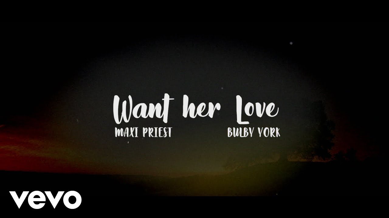 Bulby York x Maxi Priest - Want Her Love (Lyric Video) [11/2/2022]
