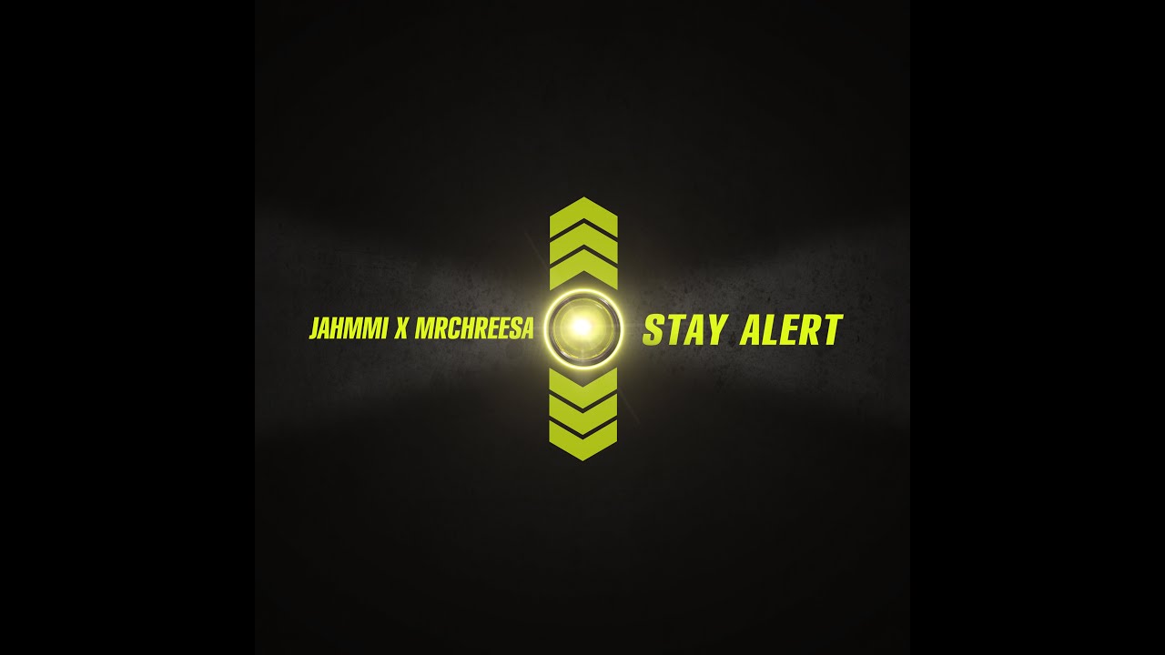 Jahmmi x MrChreesa - StayAlert (Lyric Video) [7/2/2020]