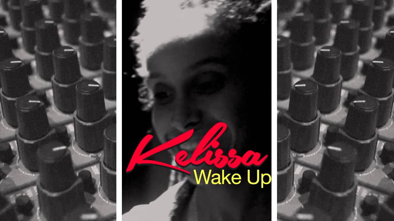 Kelissa - Wake Up [6/2/2014]