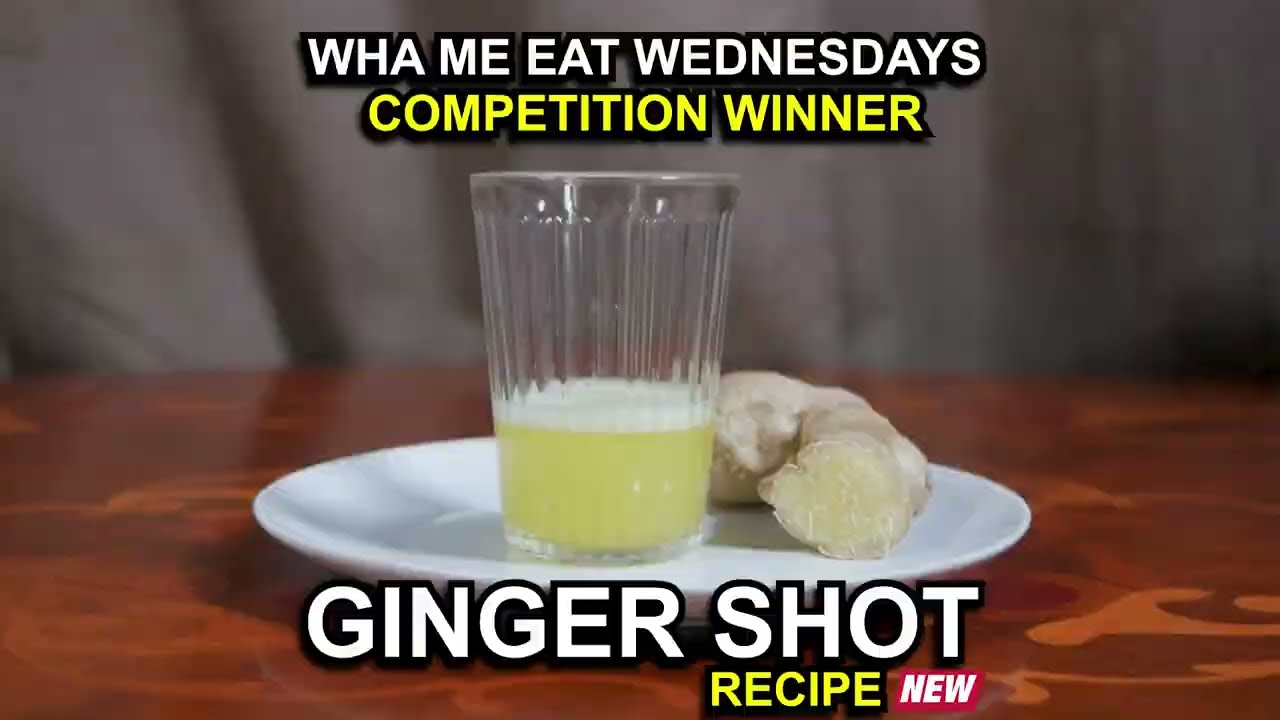 Macka B's Wha Me Eat Wednesdays - Ginger Shot Competition Winner Recipe [12/21/2022]