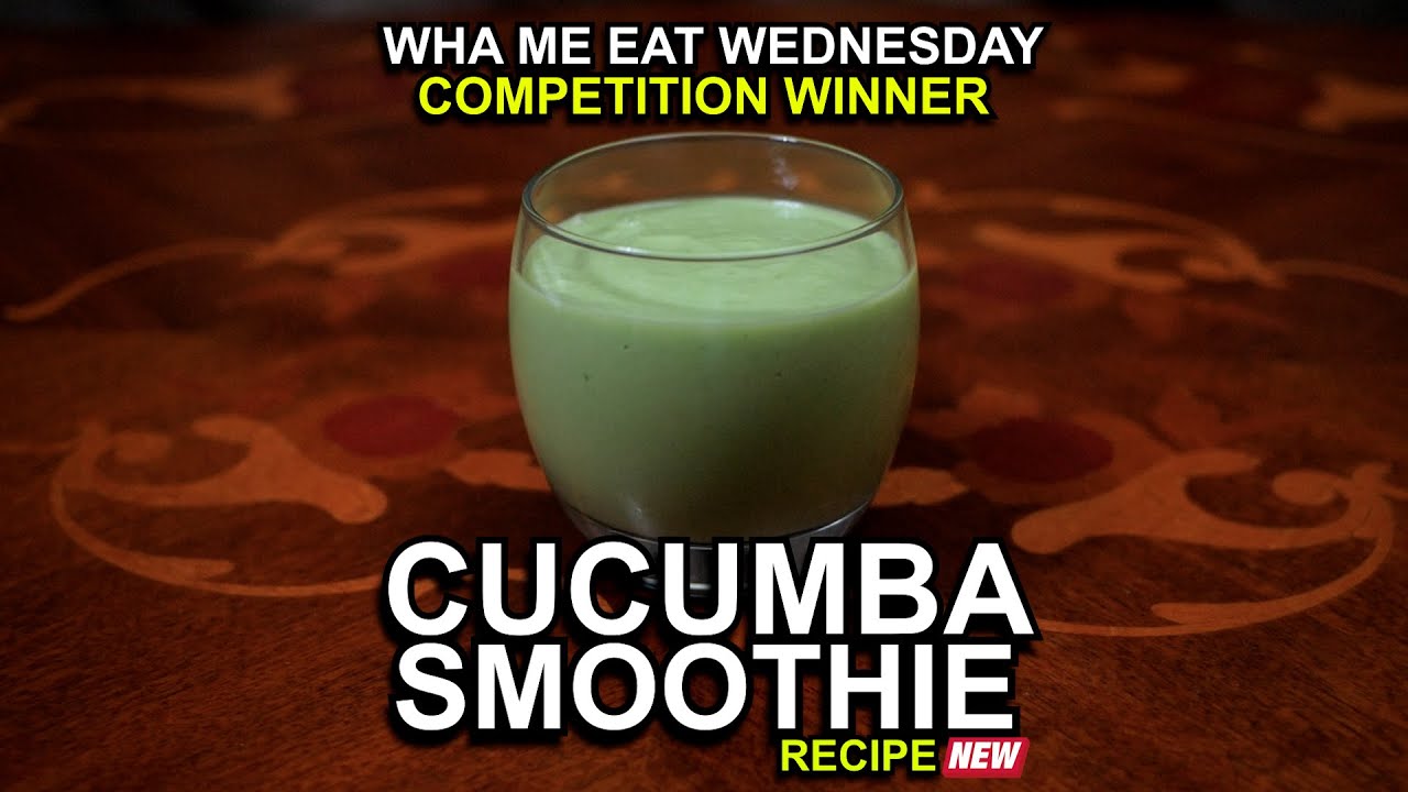 Macka B's Wha Me Eat Wednesdays Cucumba Smoothie Competition Winner Recipe [11/30/2022]