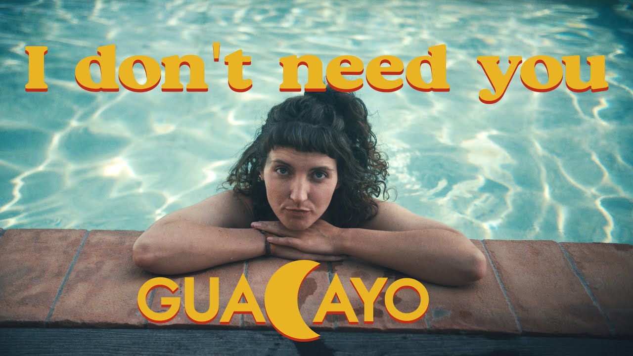 Guacáyo - I Don't Need You [5/10/2024]