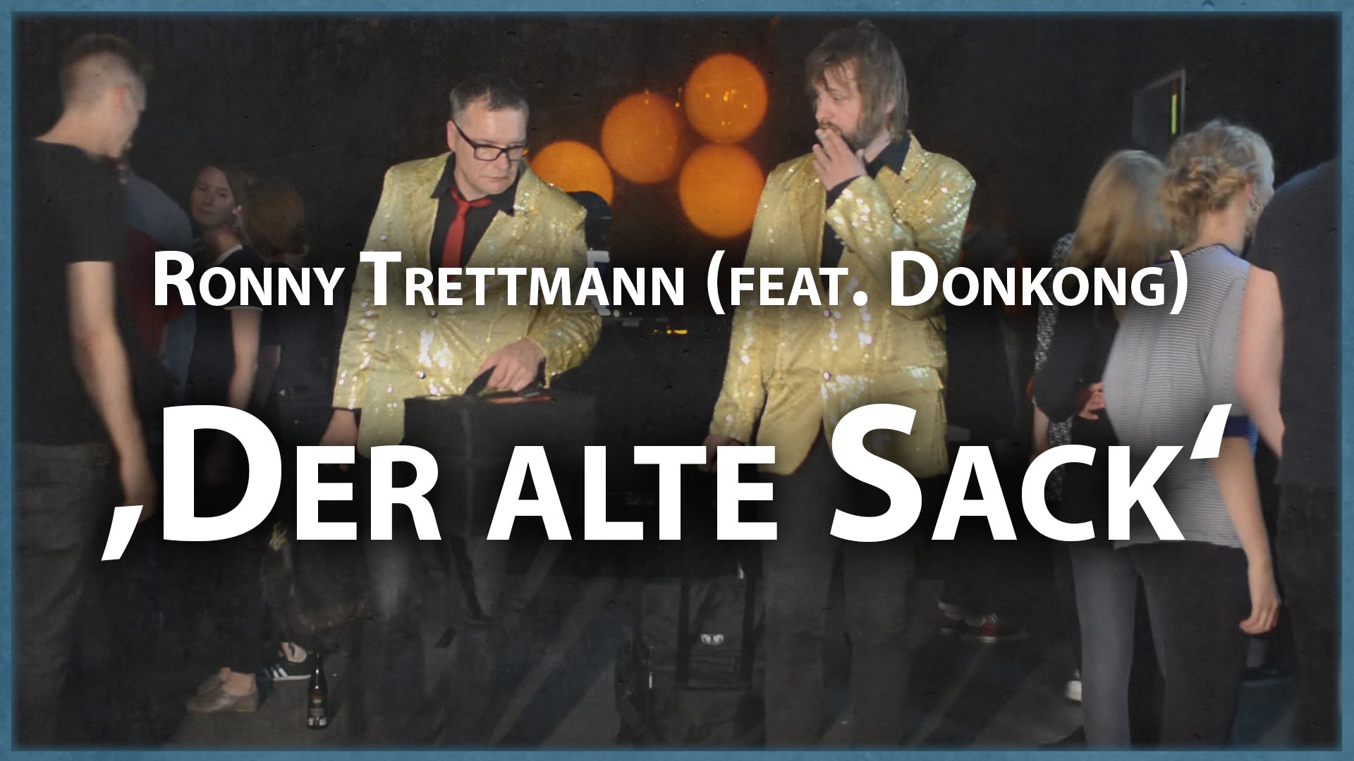 Ronny Trettmann - Der alte Sack feat. Donkong [6/15/2015]