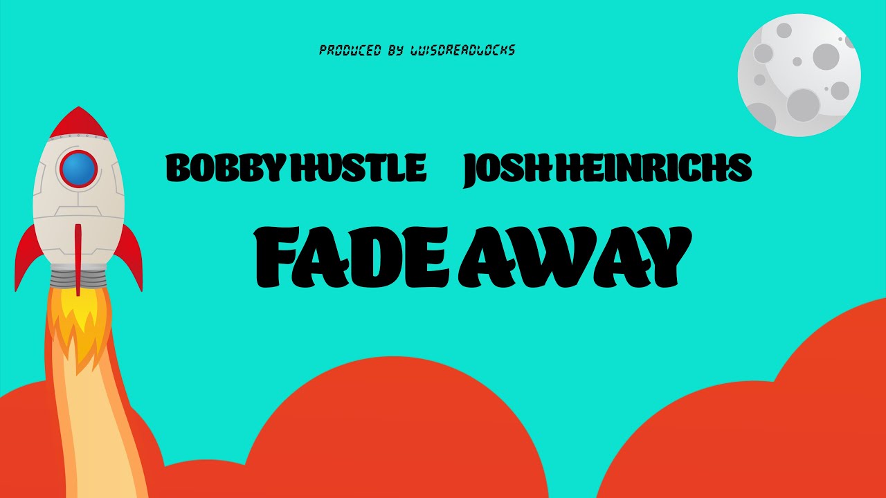 Bobby Hustle & Josh Heinrichs - Fade Away (Lyric Video) [5/20/2022]