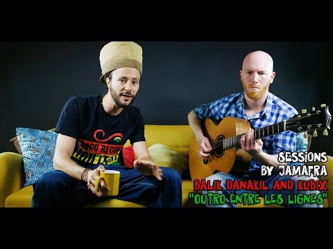 Balik (Danakil) & Kubix - Outro Entre Les Lignes (Jamafra Acoustic Sessions) [3/9/2015]