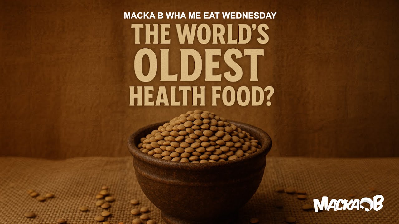 Macka B's Wha Me Eat Wednesday - The World's Oldest Health Food [7/16/2025]