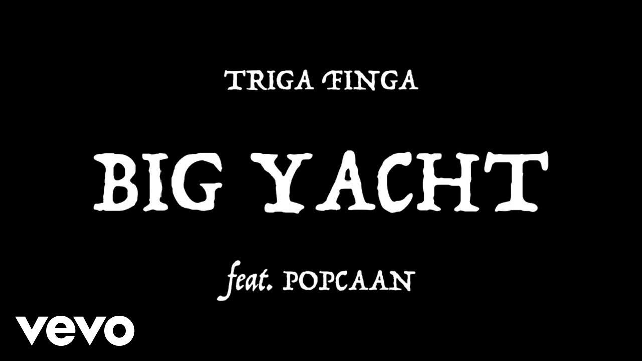 Triga Finga feat. Popcaan - Big Yacht [1/24/2018]
