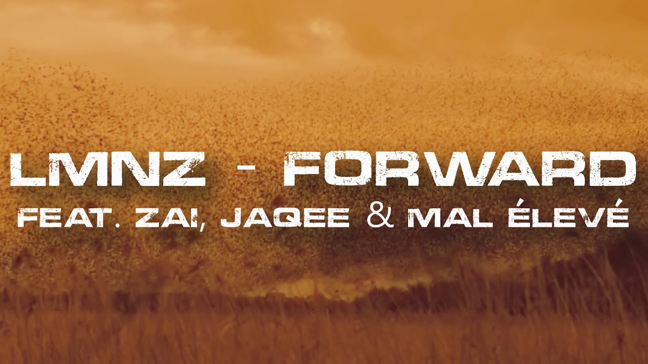 LMNZ feat. Zai, Jaqee & Mal Élevé - Forward [2/24/2020]