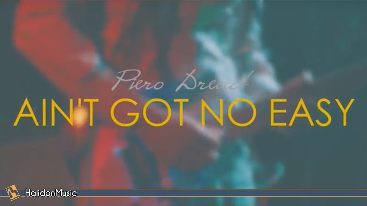 Piero Dread - Ain't Got No Easy [3/24/2017]