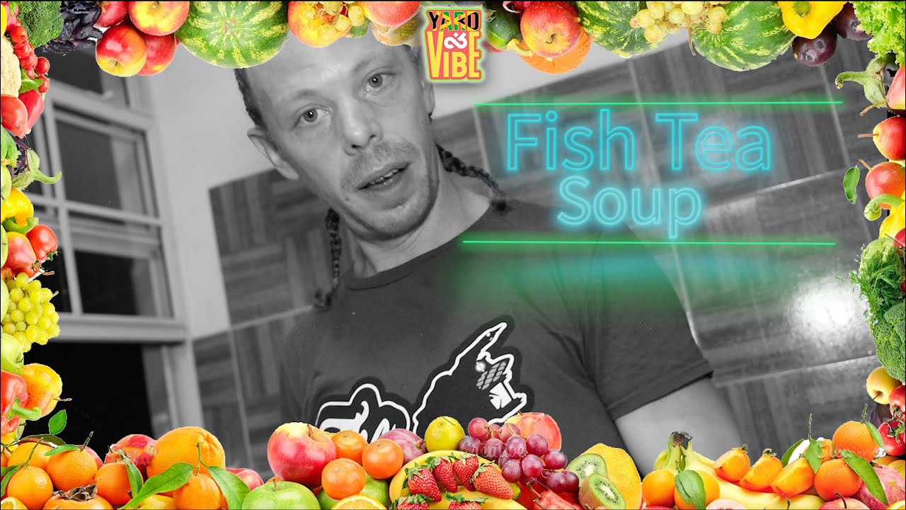 Cook & Vibe - How To Make Fish Tea Soup [5/24/2020]
