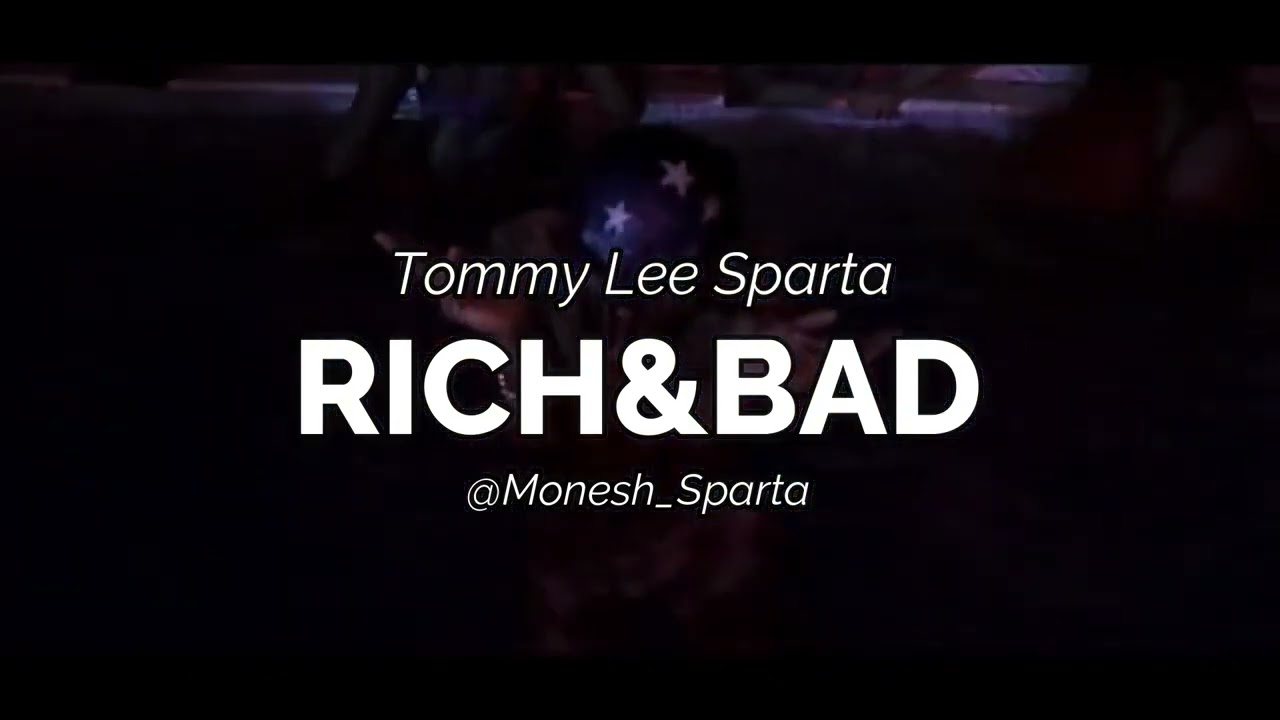Tommy Lee Sparta - Rich, Bad [10/21/2022]