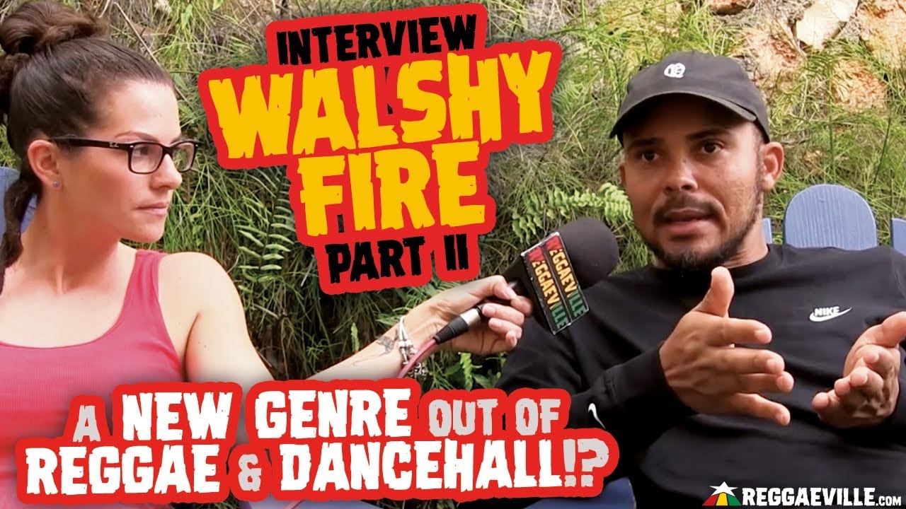 Walshy Fire Interview - Black Chiney & New Genre out of Reggae & Dancehall? (Part II) [3/26/2019]