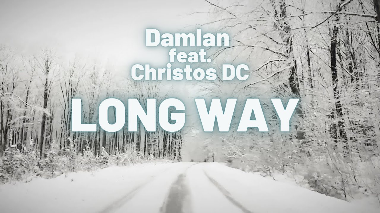 DamIan feat. Christos DC - Long Way [12/16/2020]