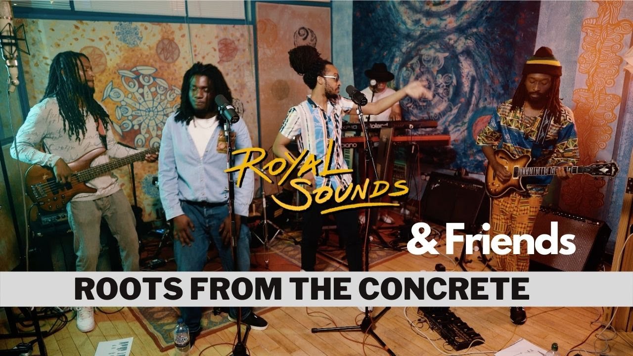Royal Sounds & Friends - Roots From The Concrete (Live Concert x Documentary) [3/22/2022]