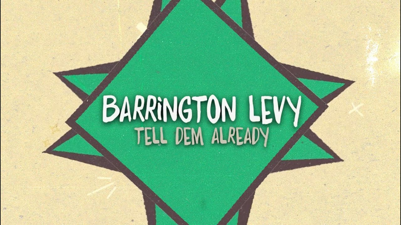 Barrington Levy & Irie Ites - Tell Dem Already (Lyric Video) [2/4/2024]