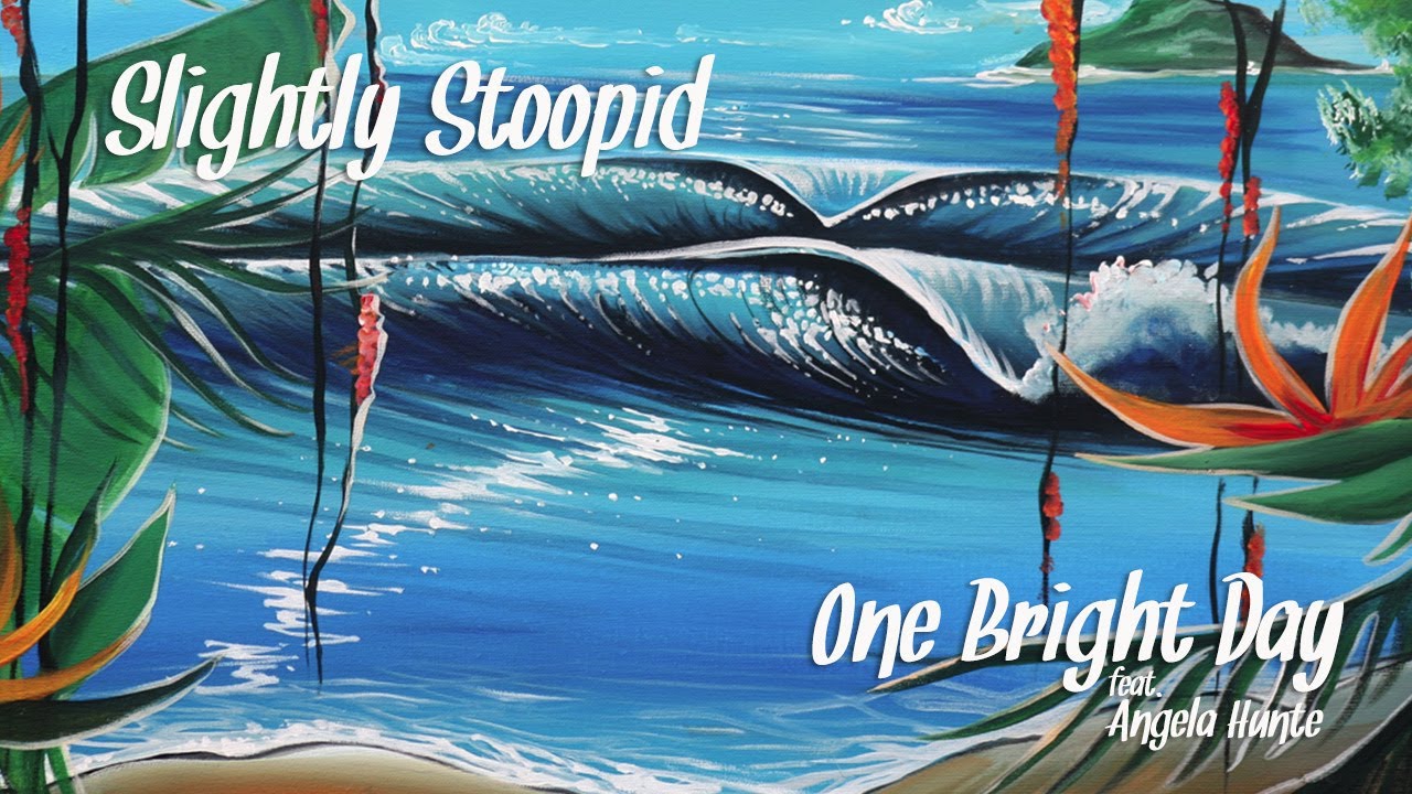 Slightly Stoopid feat. Angela Hunte - One Bright Day [7/6/2017]